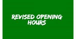 Revised Opening Hours 
